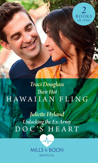 Скачать книгу Their Hot Hawaiian Fling / Unlocking The Ex-Army Doc's Heart