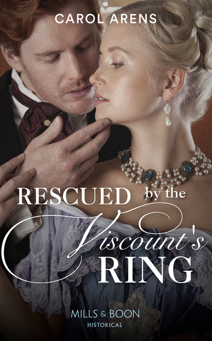 Скачать книгу Rescued By The Viscount's Ring