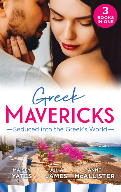 Скачать книгу Greek Mavericks: Seduced Into The Greek's World