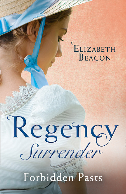 Скачать книгу Regency Surrender: Forbidden Pasts