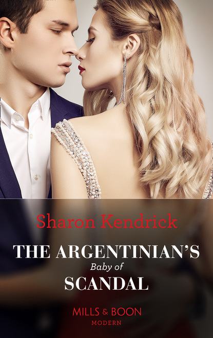 Скачать книгу The Argentinian's Baby Of Scandal