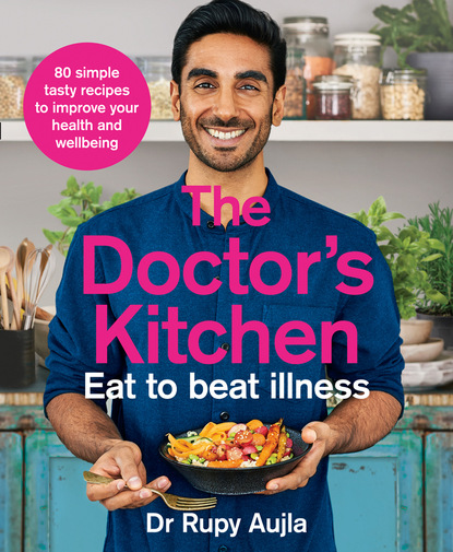 Скачать книгу The Doctor’s Kitchen - Eat to Beat Illness