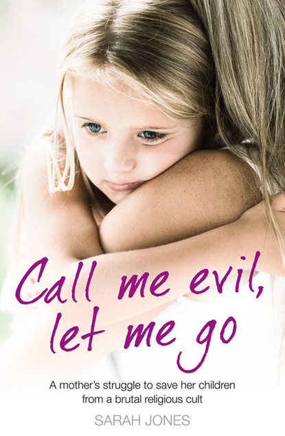 Скачать книгу Call Me Evil, Let Me Go