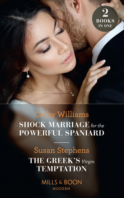 Скачать книгу Shock Marriage For The Powerful Spaniard / The Greek's Virgin Temptation