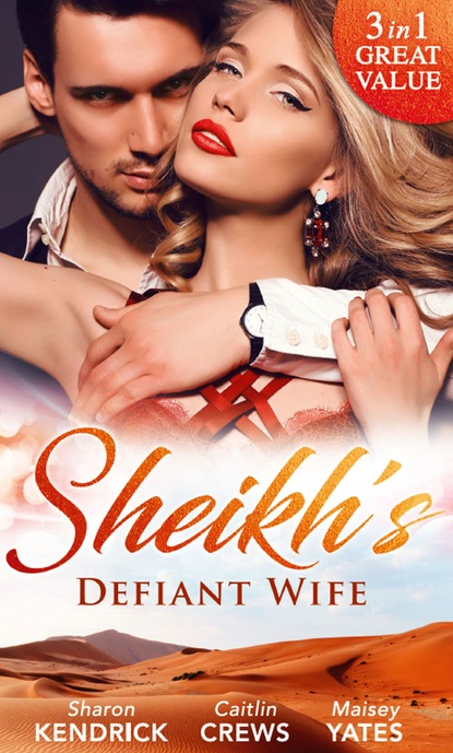 Скачать книгу Sheikh's Defiant Wife