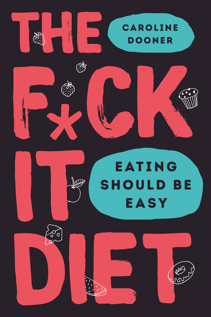 Скачать книгу The F*ck It Diet