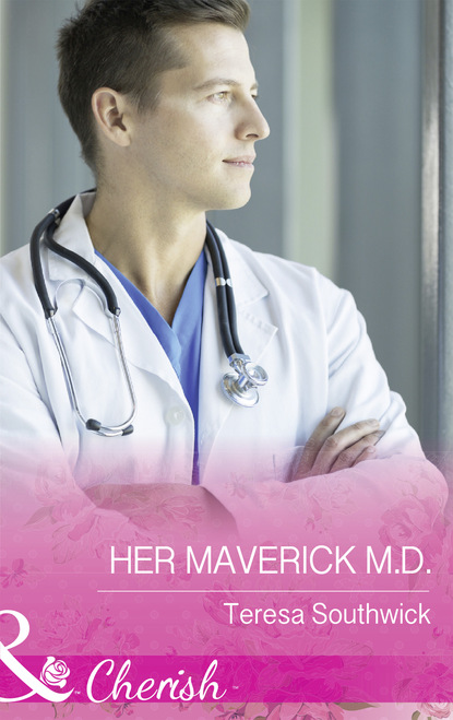 Скачать книгу Her Maverick M.d.