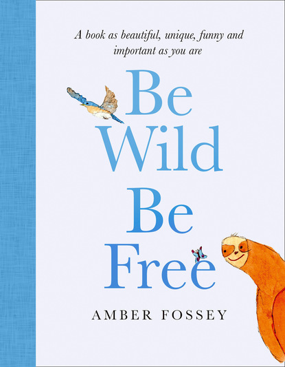 Скачать книгу Be Wild, Be Free