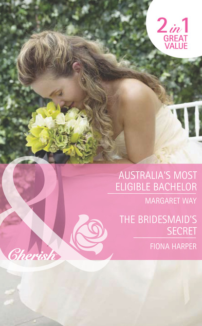 Скачать книгу Australia's Most Eligible Bachelor / The Bridesmaid's Secret
