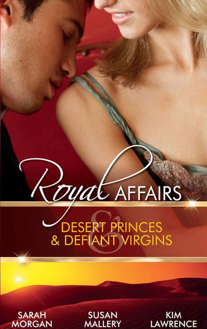 Скачать книгу Royal Affairs: Desert Princes & Defiant Virgins