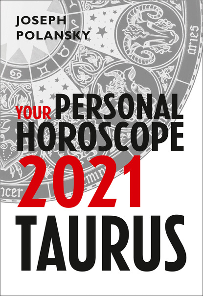 Скачать книгу Taurus 2021: Your Personal Horoscope