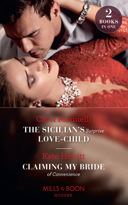 Скачать книгу The Sicilian's Surprise Love-Child / Claiming My Bride Of Convenience