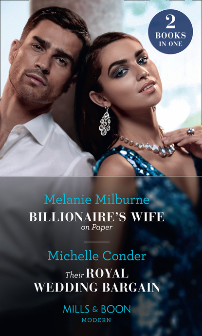Скачать книгу Billionaire's Wife On Paper / Their Royal Wedding Bargain