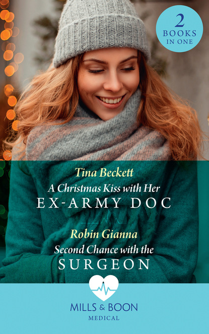 Скачать книгу A Christmas Kiss With Her Ex-Army Doc / Second Chance With The Surgeon