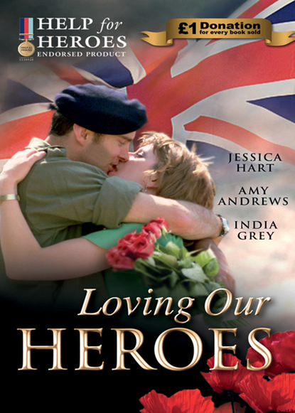 Скачать книгу Loving Our Heroes (Help for Heroes)