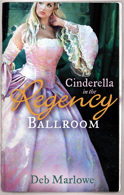 Скачать книгу Cinderella in the Regency Ballroom