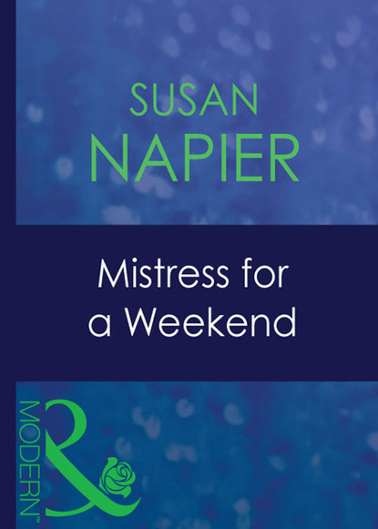 Скачать книгу Mistress For A Weekend