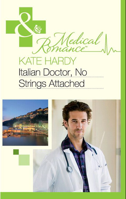 Скачать книгу Italian Doctor, No Strings Attached
