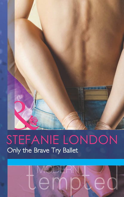 Скачать книгу Only the Brave Try Ballet