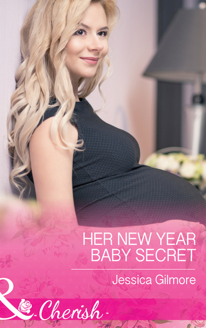 Скачать книгу Her New Year Baby Secret