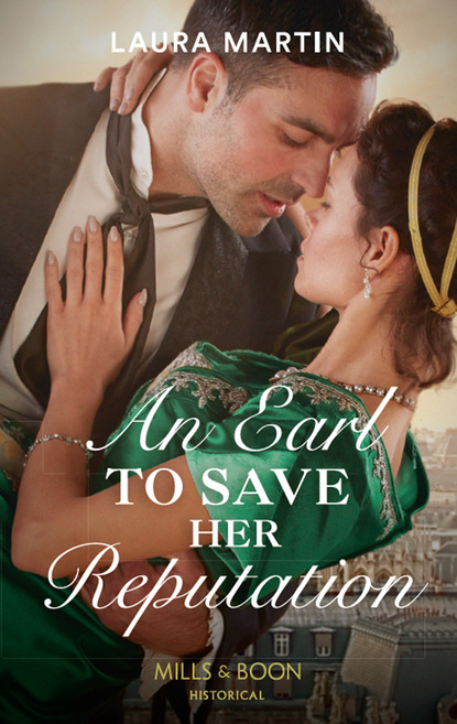Скачать книгу An Earl To Save Her Reputation