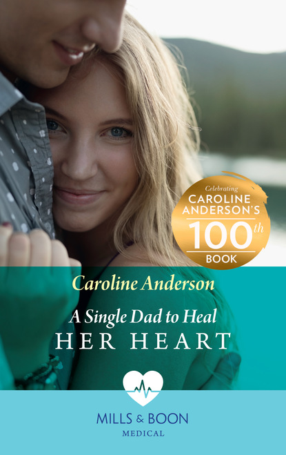 Скачать книгу A Single Dad To Heal Her Heart