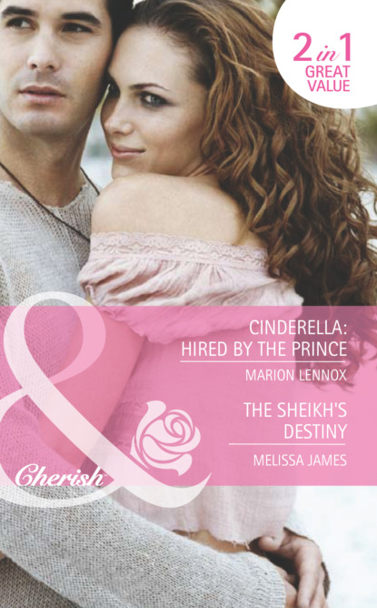 Скачать книгу Cinderella: Hired by the Prince / The Sheikh's Destiny