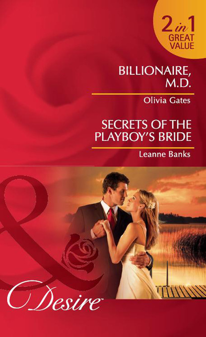 Скачать книгу Billionaire, M.D. / Secrets of the Playboy's Bride