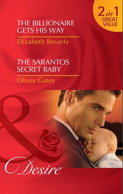 Скачать книгу The Billionaire Gets His Way / The Sarantos Secret Baby