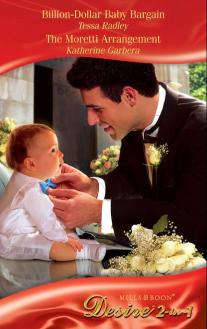 Скачать книгу Billion-Dollar Baby Bargain / The Moretti Arrangement