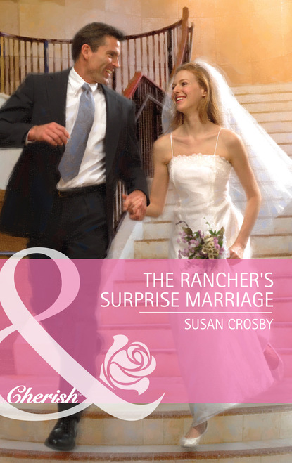 Скачать книгу The Rancher's Surprise Marriage