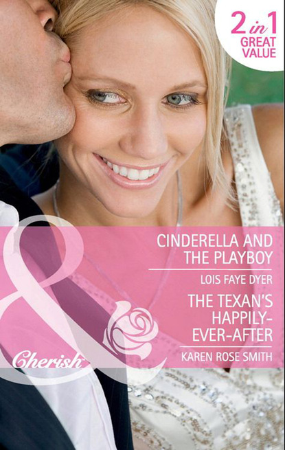 Скачать книгу Cinderella and the Playboy / The Texan's Happily-Ever-After