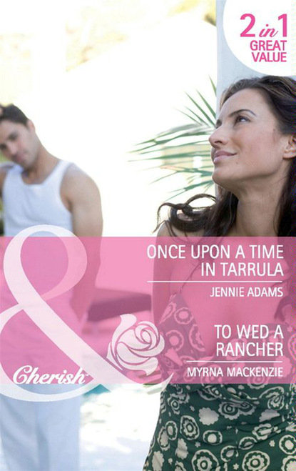 Скачать книгу Once Upon a Time in Tarrula / To Wed a Rancher