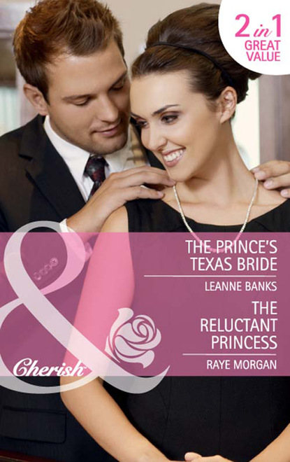 Скачать книгу The Prince's Texas Bride / The Reluctant Princess
