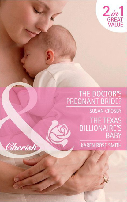 Скачать книгу The Doctor's Pregnant Bride? / The Texas Billionaire's Baby