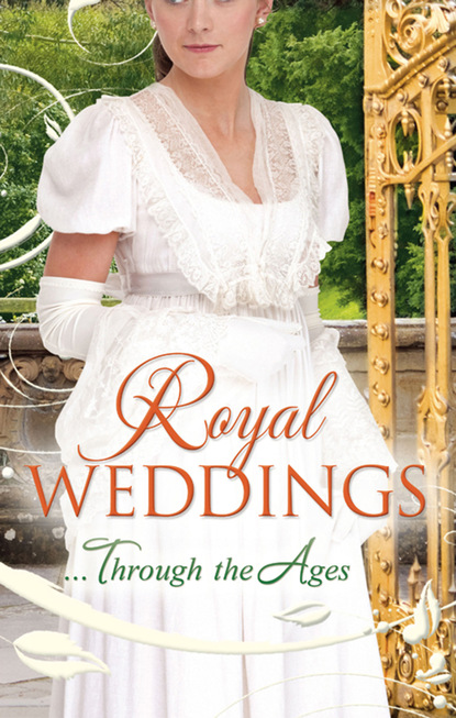 Скачать книгу Royal Weddings...Through the Ages