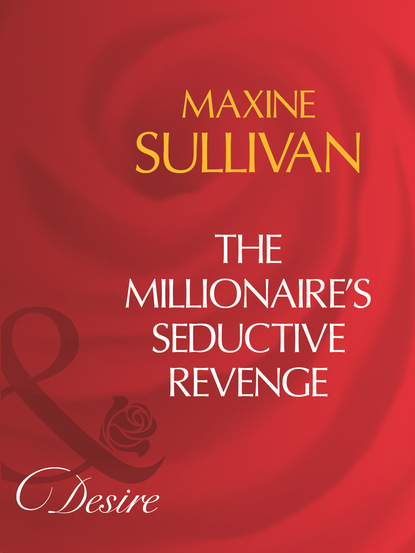 Скачать книгу The Millionaire's Seductive Revenge