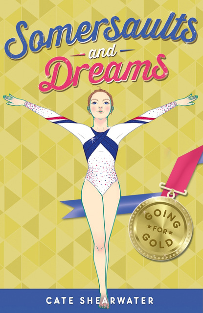 Скачать книгу Somersaults and Dreams: Going for Gold