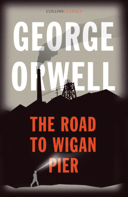 Скачать книгу The Road to Wigan Pier