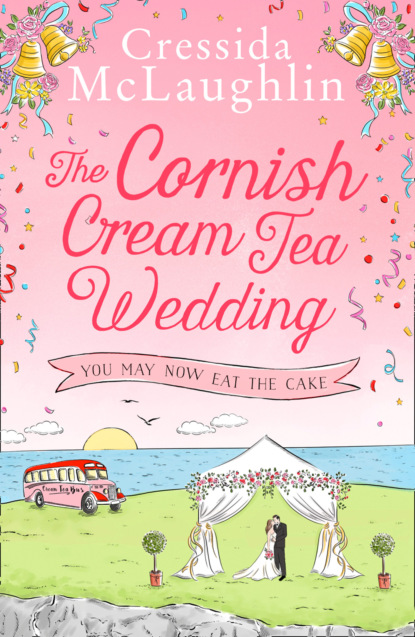 Скачать книгу The Cornish Cream Tea Wedding: Part Three – You May Now Eat The Cake