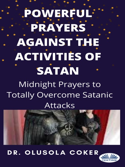 Скачать книгу Powerful Prayers Against The Activities Of Satan