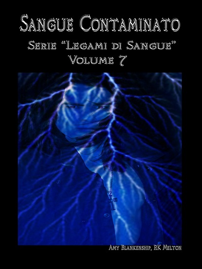Скачать книгу Sangue Contaminato (Legami Di Sangue - Volume 7)