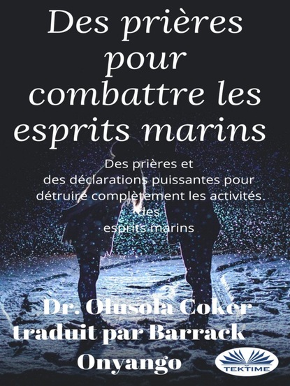 Скачать книгу Des Prières Pour Combattre Les Esprits Marins