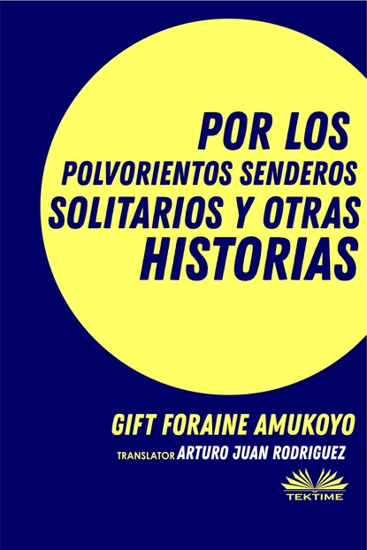 Скачать книгу Por Los Polvorientos Senderos Solitarios Y Otras Historias