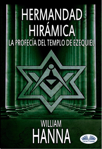 Hermandad Hirámica: La Profecía Del Templo De Ezequiel