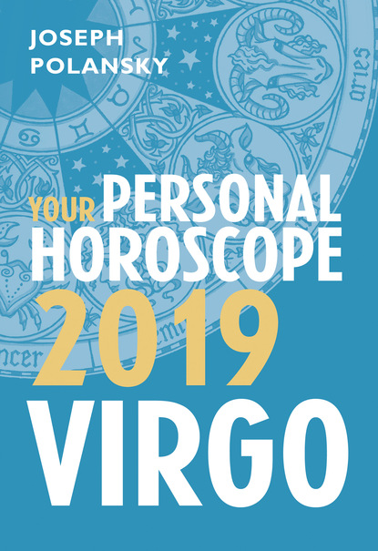 Скачать книгу Virgo 2019: Your Personal Horoscope