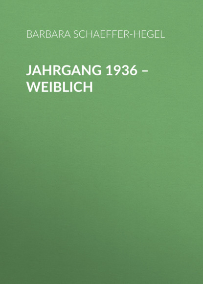 Скачать книгу Jahrgang 1936 – weiblich