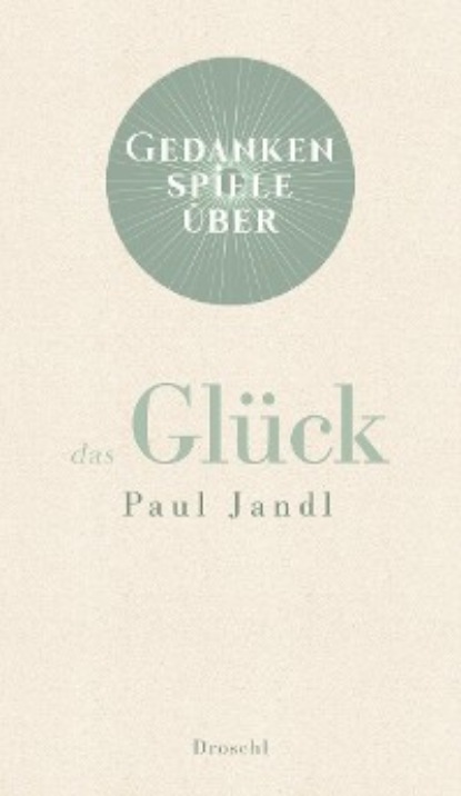 Скачать книгу Gedankenspiele über das Glück