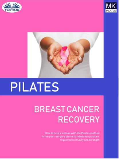 Скачать книгу Pilates And Breast Cancer Recovery