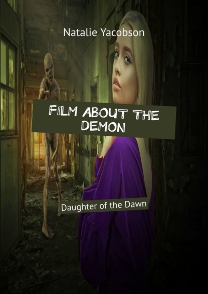 Скачать книгу Film About the Demon. Daughter of the Dawn